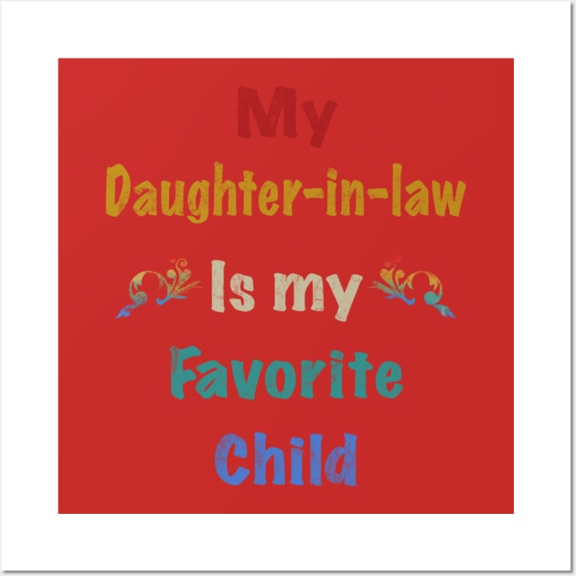 My daughter In law is my favorite child Wall Art by Chillateez 